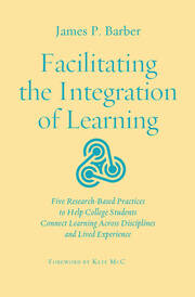 Facilitating the Integration of Learning: Five Research-Based Practices to Help College Students Connect Learning Across Disciplines and Lived Experience book cover