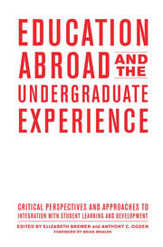 Education Abroad and the Undergraduate Experience: Critical Perspectives and Approaches to Integration with Student Learning and Development book cover