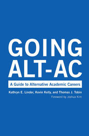 Going Alt-Ac: A Guide to Alternative Academic Careers book cover