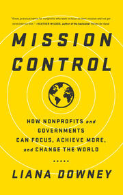 Mission Control: How Nonprofits and Governments Can Focus, Achieve More, and Change the World book cover
