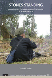 Stones Standing: Archaeology, Colonialism, and Ecotourism in Northern Laos book cover