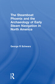 The Steamboat Phoenix and the Archaeology of Early Steam Navigation in North America book cover
