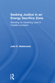 Seeking Justice in an Energy Sacrifice Zone: Standing on Vanishing Land in Coastal Louisiana book cover