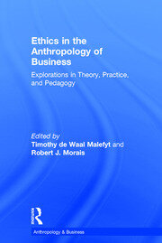 Ethics in the Anthropology of Business: Explorations in Theory, Practice, and Pedagogy book cover
