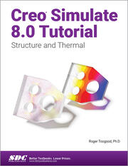 Creo Simulate 8.0 Tutorial Structure and Thermal