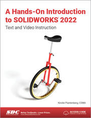 A Hands-On Introduction to SOLIDWORKS 2022 Text and Video Instruction