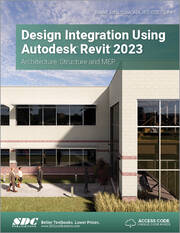 Sdc Publications Design Integration Using Autodesk Revit 2023 Architecture Structure And Mep 09781630575205