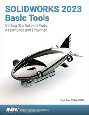 SOLIDWORKS 2023 Basic Tools Getting Started with Parts Assemblies and Drawings