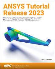 ANSYS Tutorial Release 2023 Structural & Thermal Analysis Using the ANSYS Mechanical APDL Release 2023 Environment