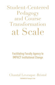 Student-Centered Pedagogy and Course Transformation at Scale: Facilitating Faculty Agency to IMPACT Institutional Change book cover
