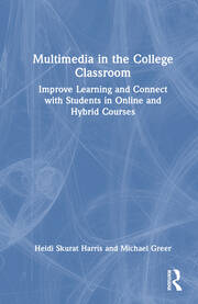 Multimedia in the College Classroom: Improve Learning and Connect with Students in Online and Hybrid Courses book cover