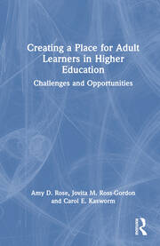 Creating a Place for Adult Learners in Higher Education: Challenges and Opportunities book cover