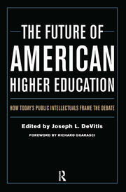 The Future of American Higher Education: How Today's Public Intellectuals Frame the Debate book cover