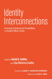 Identity Interconnections: Pursuing Poststructural Possibilities in Student Affairs Praxis book cover