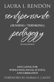 Sentipensante (Sensing / Thinking) Pedagogy: Educating for Wholeness, Social Justice, and Liberation book cover