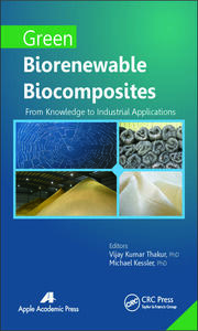 Green Biorenewable Biocomposites: From Knowledge to Industrial Applications book cover