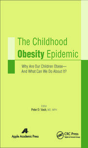 The Childhood Obesity Epidemic: Why Are Our Children Obese—And What Can We Do About It? book cover