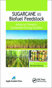 Sugarcane as Biofuel Feedstock: Advances Toward a Sustainable Energy Solution book cover