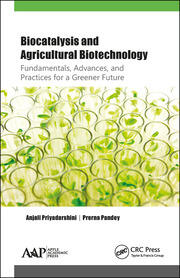 Biocatalysis and Agricultural Biotechnology: Fundamentals, Advances, and Practices for a Greener Future book cover