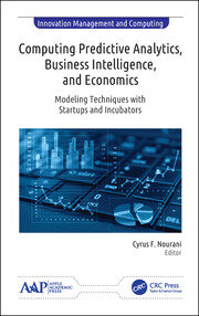 Computing Predictive Analytics, Business Intelligence, and Economics: Modeling Techniques with Start-ups and Incubators book cover