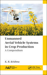 Unmanned Aerial Vehicle Systems in Crop Production: A Compendium book cover