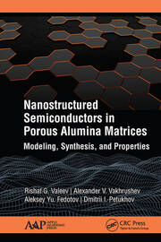 Nanostructured Semiconductors in Porous Alumina Matrices: Modeling, Synthesis, and Properties book cover