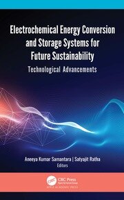 Electrochemical Energy Conversion and Storage Systems for Future Sustainability: Technological Advancements book cover