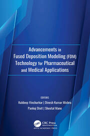 Advancements in Fused Deposition Modeling (FDM)Technology for Pharmaceutical and Medical Applications book cover