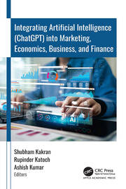 Integrating Artificial Intelligence (ChatGPT) into Marketing, Economics, Business, and Finance book cover