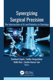 Synergizing Surgical Precision: The Intersection of AI and Robotics in Oncology book cover