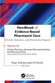 Handbook of Evidence-Based Pharmacist Care: Clinical, Economic, and Humanistic Impacts: Volume 14: Clinical Pharmacy, Advanced Pharmacist Practice, and Pharmacy Clinics: Case Studies from Around the World book cover