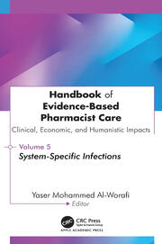 Handbook of Evidence-Based Pharmacist Care: Clinical, Economic, and Humanistic Impacts: Volume 5: System-Specific Infections book cover