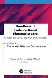 Handbook of Evidence-Based Pharmacist Care: Clinical, Economic, and Humanistic Impact: Volume 13: Pharmacist Skills and Competencies book cover