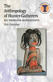 The Anthropology of Hunter-Gatherers: Key Themes for Archaeologists book cover