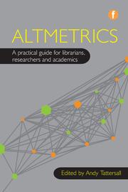 Altmetrics: A practical guide for librarians, researchers and academics book cover