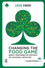 Changing the Food Game: Market Transformation Strategies for Sustainable Agriculture book cover