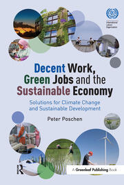 Decent Work, Green Jobs and the Sustainable Economy: Solutions for Climate Change and Sustainable Development book cover