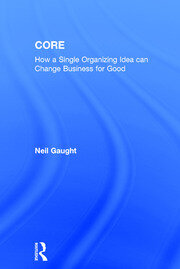 CORE: How a Single Organizing Idea can Change Business for Good book cover
