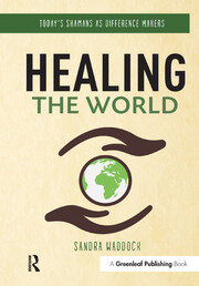 Healing the World: Today's Shamans as Difference Makers book cover