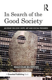In Search of the Good Society: Love, Hope and Art as Political Economy book cover