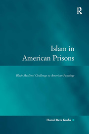 Islam in American Prisons: Black Muslims' Challenge to American Penology book cover