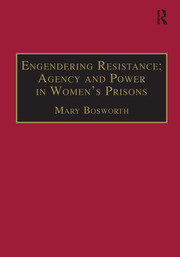 Engendering Resistance: Agency and Power in Women's Prisons book cover