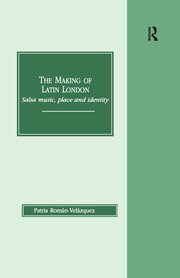 The Making of Latin London: Salsa Music, Place and Identity book cover