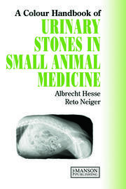 Urinary Stones in Small Animal Medicine: A Colour Handbook book cover