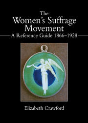 The Women's Suffrage Movement: A Reference Guide 1866-1928 book cover