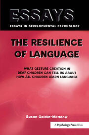 The Resilience of Language: What Gesture Creation in Deaf Children Can Tell Us About How All Children Learn Language book cover