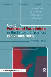 Giving Professional Presentations in the Behavioral Sciences and Related Fields: A Practical Guide for Novice, the Nervous and the Nonchalant book cover