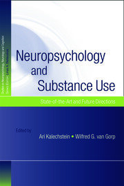 Neuropsychology and Substance Use: State-of-the-Art and Future Directions book cover