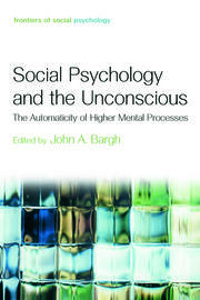 Social Psychology and the Unconscious: The Automaticity of Higher Mental Processes book cover