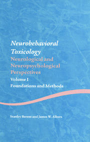 Neurobehavioral Toxicology: Neurological and Neuropsychological Perspectives, Volume I: Foundations and Methods book cover
